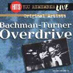 Bachman Turner Overdrive : Hits You Remember Live